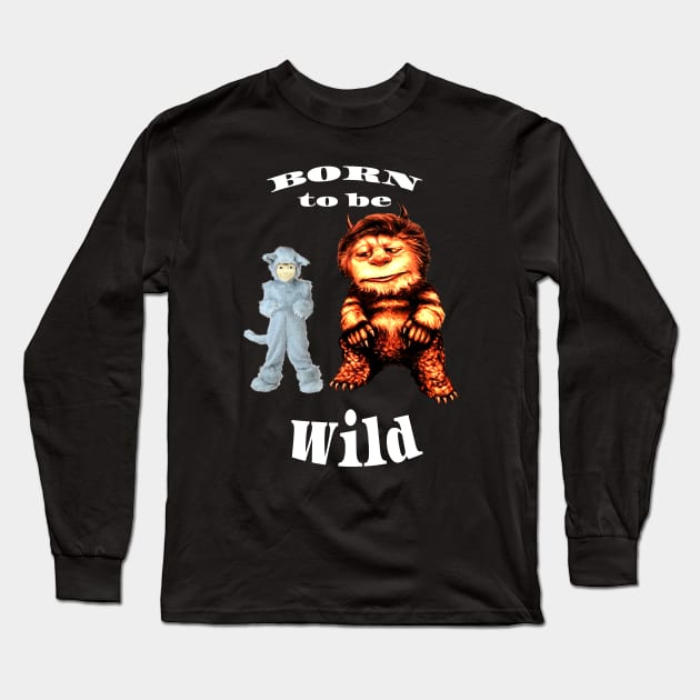 Max and Carol "Where the Wild Things Are" Born to be Wild Long Sleeve T-Shirt by Classic Movie Tees